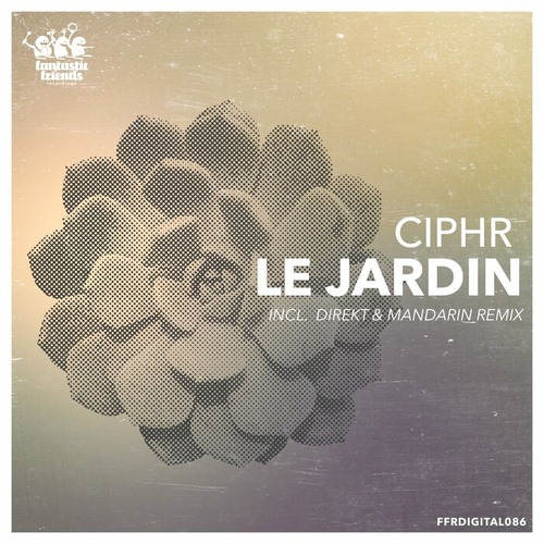 Ciphr - Le jardin [FFRDIGITAL086]
